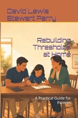 Rebuilding Thresholds at Home - David Lewis Stewart Parry - 9798180486271