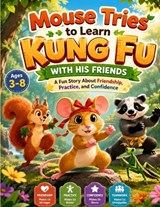 Mouse Tries to Learn Kung Fu with His Friends - Mohd Ismail - 9798180521187