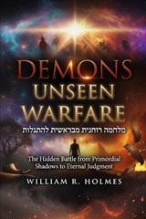 Demons, Unseen Warfare - William R Holmes - 9798180561961