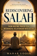 Rediscovering Salah - Wahab Uddin - 9798180581709