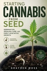 Starting Cannabis from Seed - Drayden Moss - 9798180603265