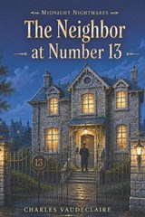 The Neighbor at Number 13 - Charles Vaudeclaire - 9798180690128