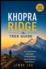 Khopra Ridge Trek Guide - Jembe Lee - 9798180715470
