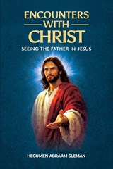 Encounters With Christ - Hegumen Abraam Sleman - 9798180749642