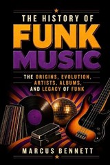 The History of Funk Music - Marcus Bennett - 9798180760098
