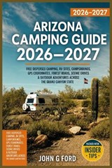 Arizona Camping Guide 2026-2027 - John G Ford - 9798180766144