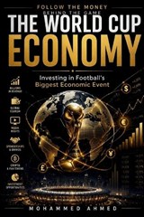 The World Cup Economy - Mohammed Ahmed - 9798180806734