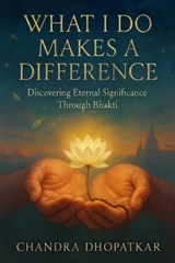 What I Do Makes a Difference - Chandra Dhopatkar - 9798180812971