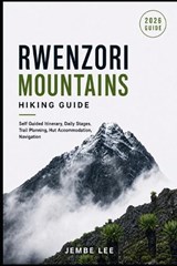 Rwenzori Mountains Hiking Guide - Jembe Lee - 9798180868800