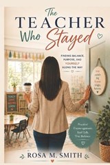The Teacher Who Stayed - Rosa Mae Smith - 9798180896667