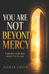 You Are Not Beyond Mercy - Wahab Uddin - 9798180906960