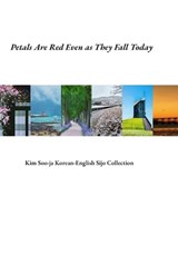 Petals Are Red Even as They Fall Today - Soo Ja Kim - 9798180961648