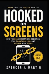 Hooked on Screens - Spencer J Martin - 9798180985132