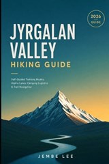 Jyrgalan Valley Hiking Guide - Jembe Lee - 9798181020313