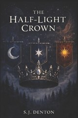 The Half-Light Crown - S J Denton - 9798181023680