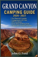 Grand Canyon Camping Guide 2026-2027 - John G Ford - 9798181221987