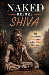 Naked Before Shiva - Ananta Sivam - 9798181241084