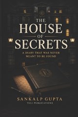 The House of Secrets - Teli Publications ; Teli Tales ; Sankalp Gupta - 9798181266261