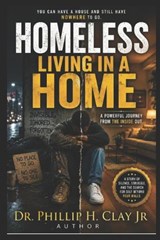 Homeless Living In a Home - Phillip H Clay - 9798181279711