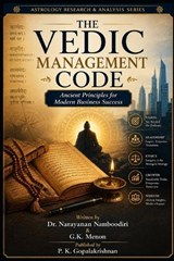 The Vedic Management Code - G K Menon ; Narayanan Namboodiri - 9798181285651