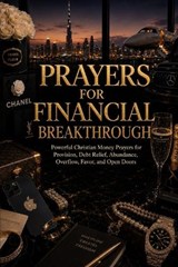Prayers for Financial Breakthrough - Decoded Faith Empire ; Brittany Johnson - 9798181358171