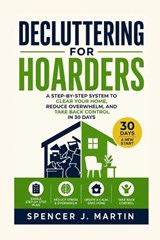 Decluttering for Hoarders - Spencer J Martin - 9798181372931