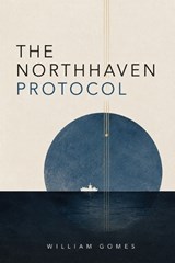 The Northhaven Protocol - William Gomes - 9798181375178