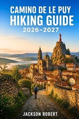 Camino de Le Puy Hiking Guide 2026-2027 - Jackson Robert - 9798181389274