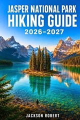 Jasper National Park Hiking Guide 2026-2027 - Jackson Robert - 9798181405417