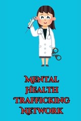 Mental Health Trafficking Network - Wendell Charles Nesmith - 9798181535602