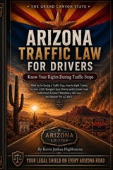 Arizona Traffic Law for Drivers - Kevin Joshua Highbourne - 9798181549111