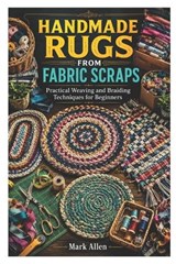 Handmade Rugs from Fabric Scraps - Mark Allen - 9798181597310