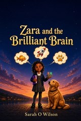 Zara and the Brilliant Brain - Sarah O Wilson - 9798181607385