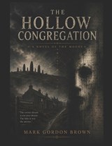 The Hollow Congregation - Mark Brown ; Mark Gordon Brown - 9798181626331