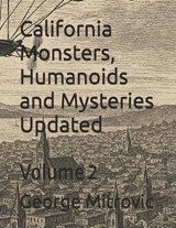 California Monsters, Humanoids and Mysteries Updated - George Mitrovic - 9798181642485
