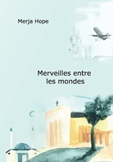Merveilles entre les mondes - Merja Hope - 9798181693937