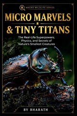 Micro Marvels & Tiny Titans - Bharath M - 9798181819672