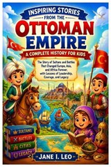 Inspiring Stories from the Ottoman Empire - Jane I Leo - 9798181826670