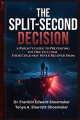 The Split-Second Decision - Tonya A Sharrett-Shoemaker ; Franklin A Shoemaker - 9798181888289