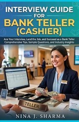 Job Interview Guide- Bank Teller (Cashier) - Nina J Sharma - 9798181898301