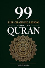 99 Life-Changing Lessons from the Quran - Wahab Uddin - 9798181940710