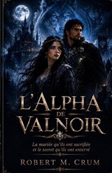 L'Alpha de Valnoir - Robert M Crum - 9798181946033
