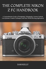 The Complete Nikon Z FC Handbook - Sam Kelly - 9798181967137