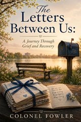 The Letters Between Us - Andrew Fowler ; Colonel Fowler - 9798182039277