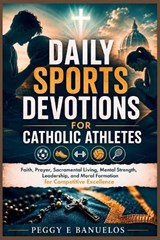 Daily Sports Devotions for Catholic Athletes - Peggy E Banuelos - 9798182074834