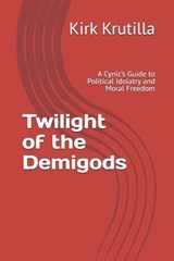 Twilight of the Demigods - Kirk Krutilla - 9798182082563
