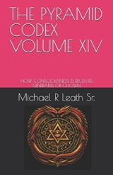 The Pyramid Codex Volume XIV - Michael Robert Leath - 9798182231879