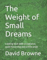 The Weight of Small Dreams - David Browne - 9798182287715