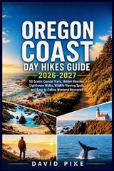 Oregon Coast Day Hikes Guide 2026-2027 - David Pike - 9798182313445