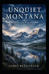 Unquiet Montana - James Blessinger - 9798182347204